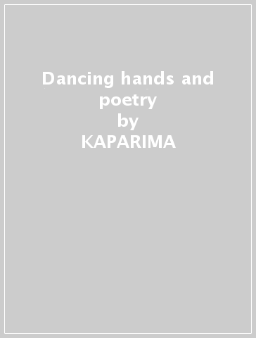 Dancing hands and poetry - KAPARIMA