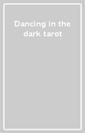 Dancing in the dark tarot