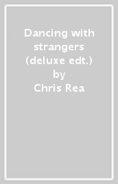 Dancing with strangers (deluxe edt.)