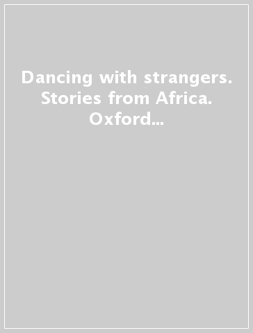 Dancing with strangers. Stories from Africa. Oxford bookworms library. Livello 3. Con CD Audio