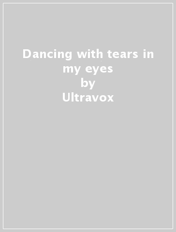 Dancing with tears in my eyes - Ultravox