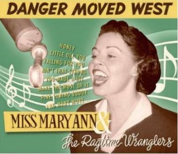 Danger moved west - MISS MARY ANN & RAGTIME W