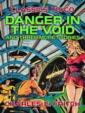 Danger in the Void and three more Stories