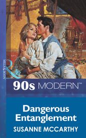 Dangerous Entanglement (Mills & Boon Vintage 90s Modern)