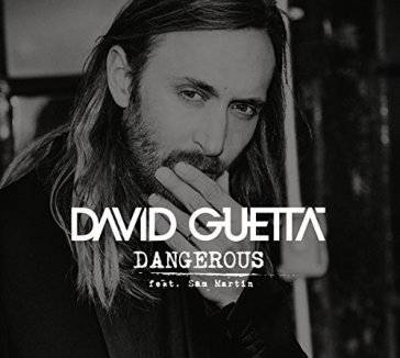 Dangerous (feat. sam martin) - David Guetta
