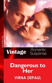 Dangerous to Her (Mills & Boon Vintage Romantic Suspense)