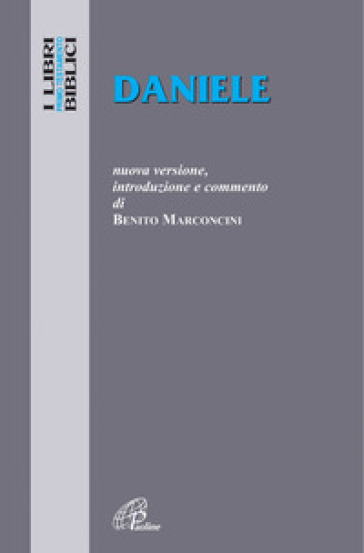 Daniele. Nuova versione, introduzione e commento - Benito Marconcini