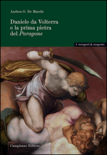 Daniele da Volterra e la prima pietra del Paragone - Andrea De Marchi