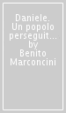 Daniele. Un popolo perseguitato ricerca le sorgenti della speranza