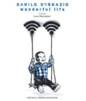 Danilo D Ignazio. Wonderful life. Ediz. illustrata