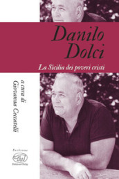 Danilo Dolci. La Sicilia dei poveri cristi