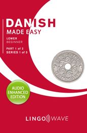 Danish Made Easy - Lower Beginner - Part 1 of 2 - Series 1 of 3
