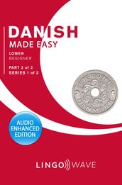 Danish Made Easy - Lower Beginner - Part 2 of 2 - Series 1 of 3
