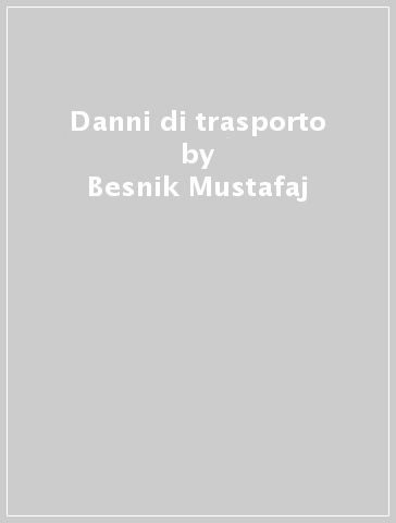 Danni di trasporto - Besnik Mustafaj