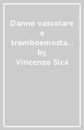 Danno vascolare e tromboemostasi: fisiopatologia e patologia clinica