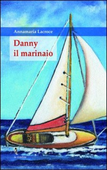 Danny il marinaio - Annamaria Lacroce