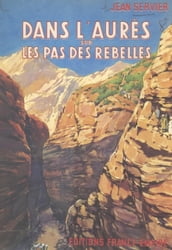 Dans l Aurès sur les pas des rebelles