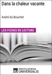 Dans la chaleur vacante d André du Bouchet (Les Fiches de Lecture d Universalis)