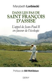 Dans les pas de saint François d Assise - L appel de Jean-Paul II en faveur de l écologie
