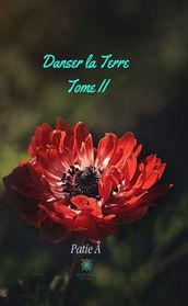 Danser la Terre - Tome 2