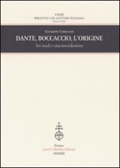Dante, Boccaccio, l origine. Sei studi e una introduzione