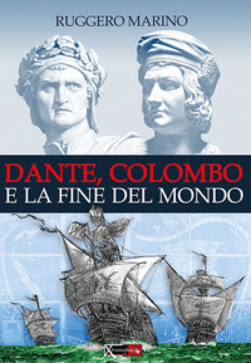 Dante, Colombo e la fine del mondo - Ruggero Marino