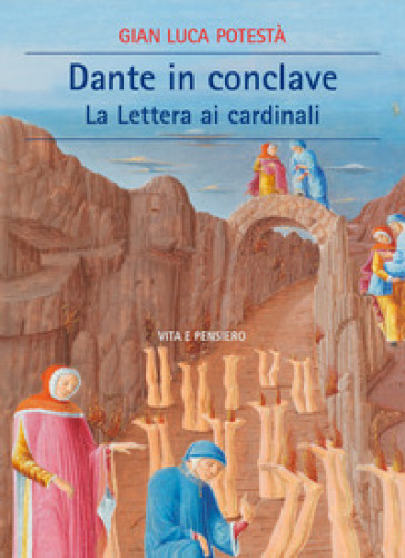 Dante in Conclave. La lettera ai cardinali - Gian Luca Potestà