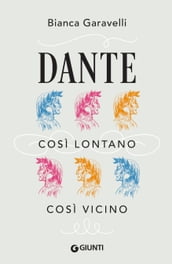 Dante. Così lontano, così vicino