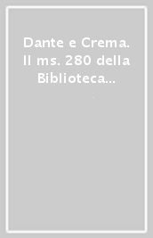 Dante e Crema. Il ms. 280 della Biblioteca Comunale «Clara Gallini» e altre presenze dantesche in città