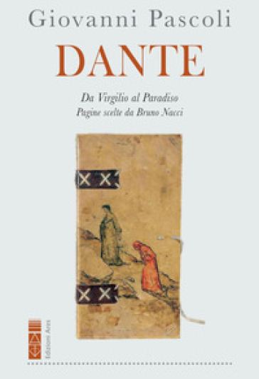 Dante. Da Virgilio al Paradiso - Giovanni Pascoli