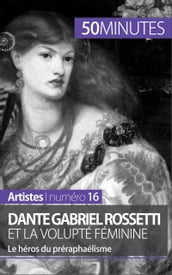 Dante Gabriel Rossetti et la volupté féminine