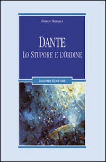 Dante. Lo stupore e l'ordine - Franco Ferrucci