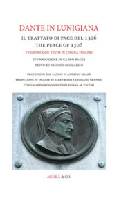 Dante in Lunigiana. Il trattato di pace del 1306-The peace of 1306. Ediz. bilingue