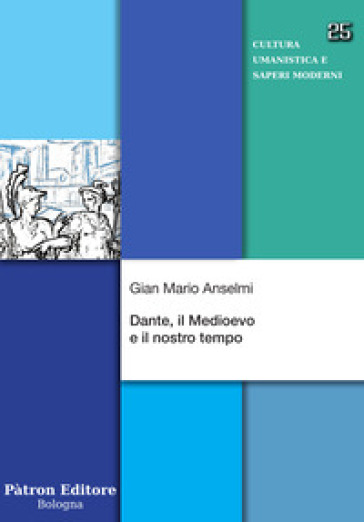 Dante, il Medioevo e il nostro tempo - Gian Mario Anselmi