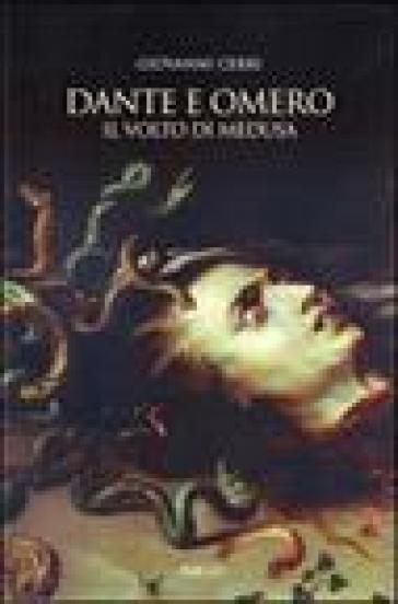 Dante e Omero. Il volto di Medusa - Giovanni Cerri