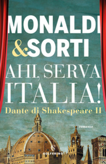 Dante di Shakespeare. 2: Ahi, serva Italia! - Rita Monaldi - Francesco Sorti