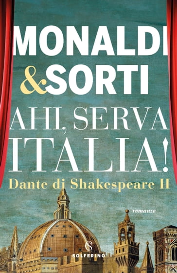 Dante di Shakespeare II. Ahi, serva Italia! - Rita Monaldi - Francesco Sorti