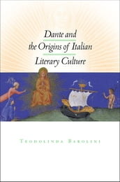 Dante and the Origins of Italian Literary Culture