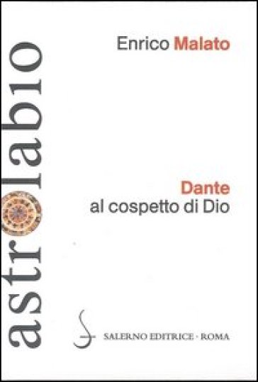 Dante al cospetto di Dio. Lettura del canto XXXIII del Paradiso - Enrico Malato