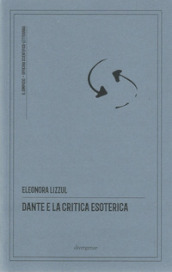 Dante e la critica esoterica. Ediz. critica