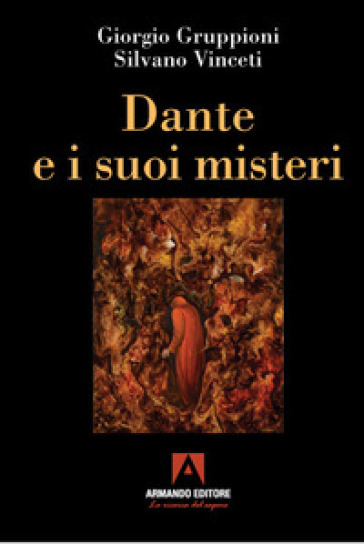 Dante e i suoi misteri - Giorgio Gruppioni - Silvano Vinceti