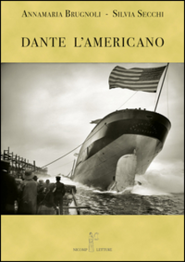 Dante l'americano - Annamaria Brugnoli - Silvia Secchi