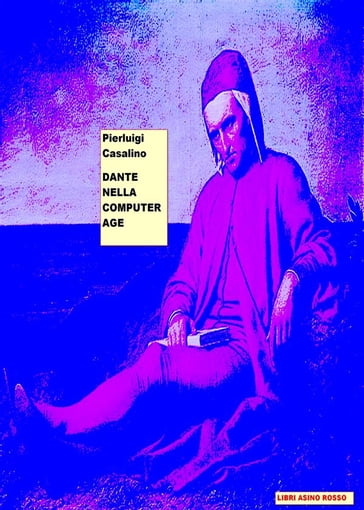 Dante nella Computer Age - Pierluigi Casalino