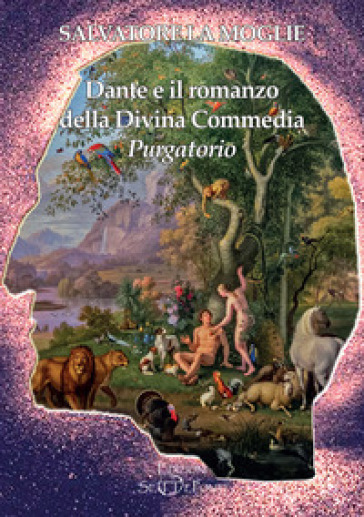 Dante e il romanzo della Divina Commedia. Purgatorio - Salvatore La Moglie