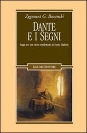 Dante e i segni. Saggi per una storia intellettuale di Dante Alighieri