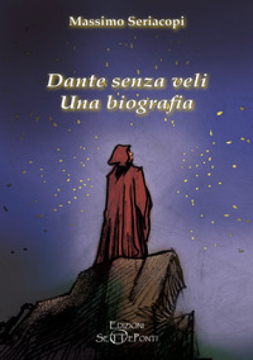 Dante senza veli. Una biografia. Con CD-Audio - Massimo Seriacopi