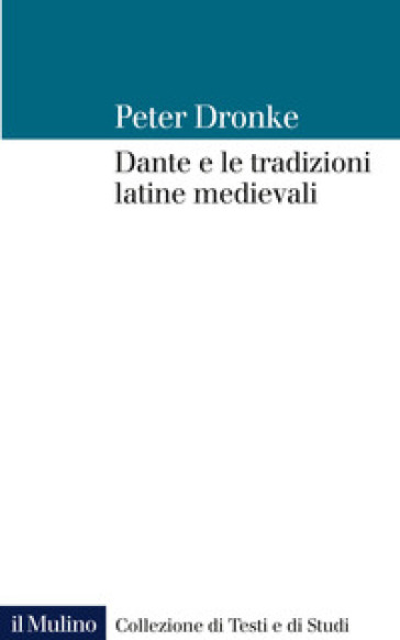 Dante e le tradizioni latine medievali - Peter Dronke
