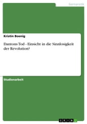 Dantons Tod - Einsicht in die Sinnlosigkeit der Revolution?