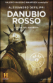 Danubio rosso. L alba dei barbari. Il romanzo di Roma. 9.