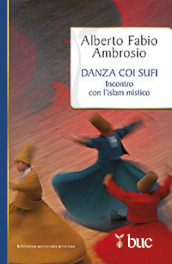 Danza coi sufi. Incontro con l Islam mistico